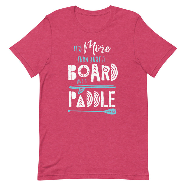 Unisex It's More Than Just a Board and a Padle T-Shirt - SUP Apparel - LIVE LOVE SUP