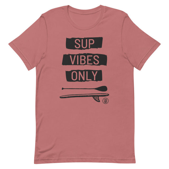 SUP Vibes Only Live Love SUP Stand Up Paddle T-shirt - SUP Apparel - LIVE LOVE SUP