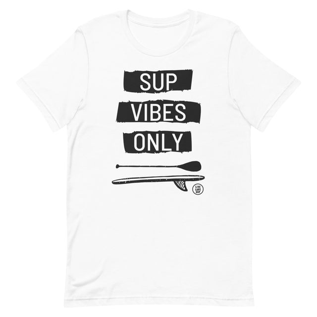 SUP Vibes Only Live Love SUP Stand Up Paddle T-shirt - SUP Apparel - LIVE LOVE SUP